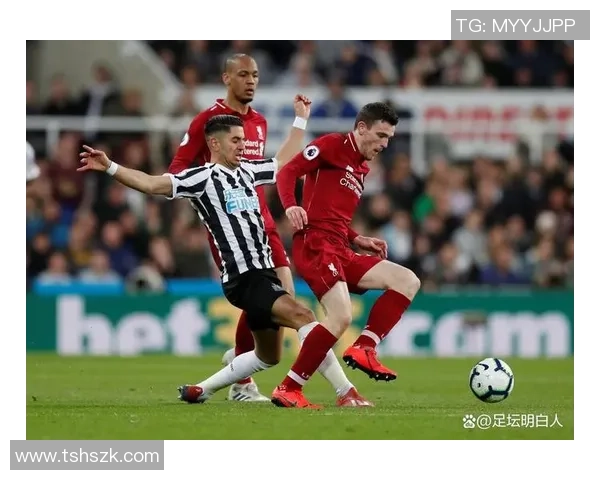 纽卡斯尔迎战布伦特福德展现英超激烈对抗与精彩瞬间 纽卡斯尔迎战布伦特福德展现英超激烈对抗与精彩瞬间